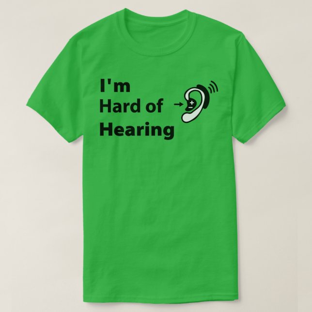 Hearing impaired Ix27m hard of hearing T-Shirt (Design Front)