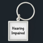 Hearing Impaired Key Ring<br><div class="desc">Hearing Impaired Deaf
Perfect assistance to let those around you know you make need to read lips or have them write it out.</div>