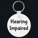 Hearing Impaired Key Ring<br><div class="desc">Hearing Impaired Deaf
Perfect assistance to let those around you know you make need to read lips or have them write it out.</div>