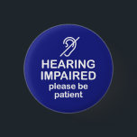 Hearing Impaired Please Be Patient Blue 3 Cm Round Badge<br><div class="desc">Get the message across with this message that says "Hearing Impaired Please Be Patient".</div>