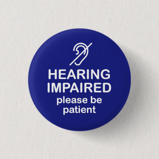 Hearing Impaired Please Be Patient Blue 3 Cm Round Badge