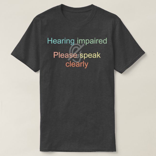 Hearing impaired Please speak clearly Sign Languag T-Shirt (Design Front)