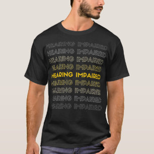 Hearing Impaired Yellow and Gray T-Shirt