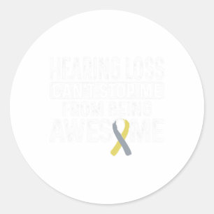 Hearing Loss Can't Stop Me From Being Awesome Classic Round Sticker