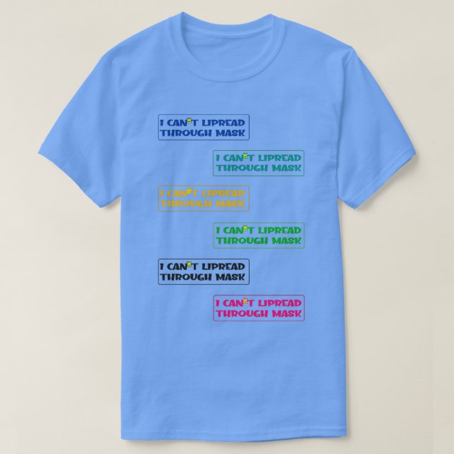 HEARING LOSS QUOTE I CANx27T LIPREAD THROUGH MASK  T-Shirt (Design Front)