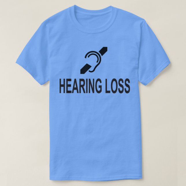hearing loss T-Shirt (Design Front)