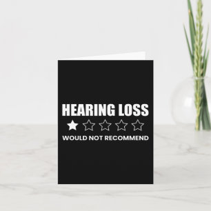Hearing Loss Would Not Recommend Card