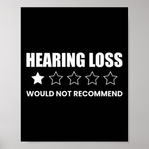 Hearing Loss Would Not Recommend Poster