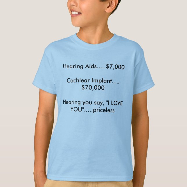 Hearing you say, "I Love You"... priceless Tee (Front)