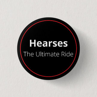 Hearses the Ultimate RIde 3 Cm Round Badge