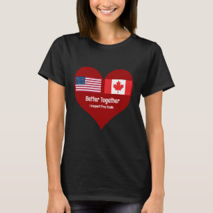 Heart America & Canada Better Together T-Shirt