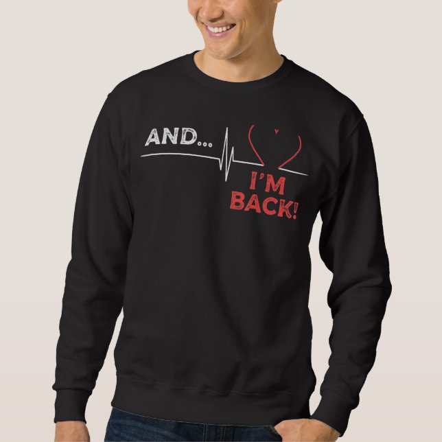 Heart Attack Open Heart Surgery Recovery Survivor  Sweatshirt (Front)