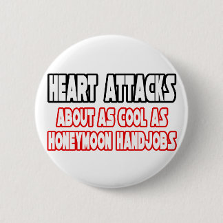 Heart Attacks...Not Cool 6 Cm Round Badge
