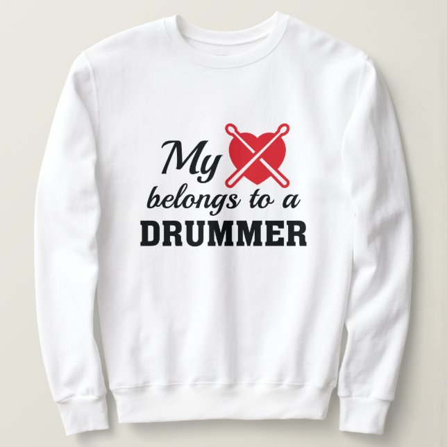 Heart Belongs Drummer Sweatshirt (Design Front)