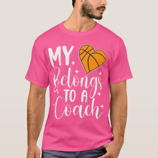Heart Belongs To Basketball Coach Wife Of A Basket T-Shirt
