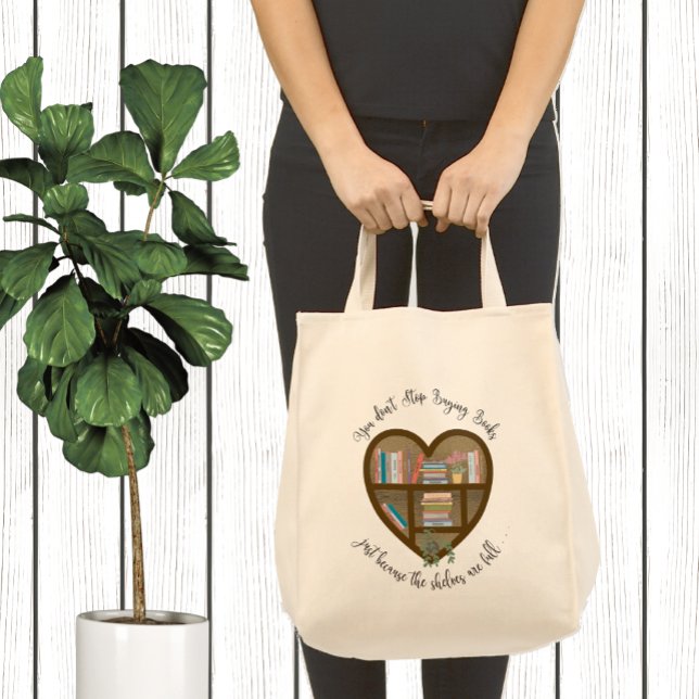 Heart Bookshelf "Don't Stop Buying Books . . ." Tote Bag (Creator Uploaded)