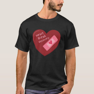heart Break Recovery T-Shirt