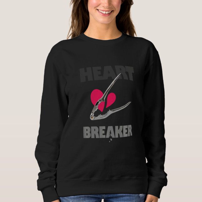 Heart Breaker  Love Pun With A Nutcracker  1 Sweatshirt (Front)
