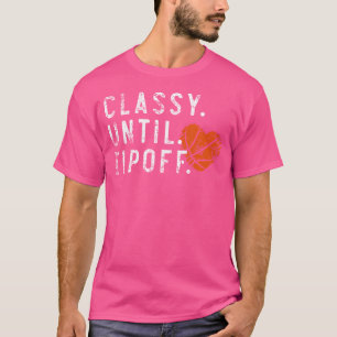 Heart Classy Until Tipoff Basketball Player Sport T-Shirt