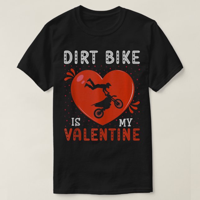 Heart Dirt Bike Is My Valentines Day Dirt Bike Lov T-Shirt (Design Front)