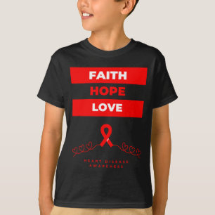 Heart Disease Awareness Faith Hope Love Design T-Shirt