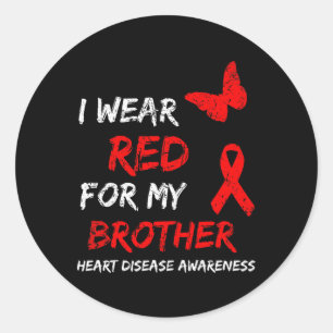 Heart Disease Awareness I Wear Red For My Brother Classic Round Sticker