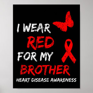 Heart Disease Awareness I Wear Red For My Brother Poster