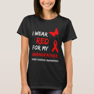 Heart Disease Awareness I Wear Red For My Grandfat T-Shirt