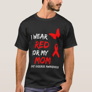 Heart Disease Awareness I Wear Red For My Mum Ribb T-Shirt
