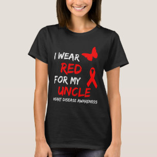 Heart Disease Awareness I Wear Red For My Uncle Ri T-Shirt