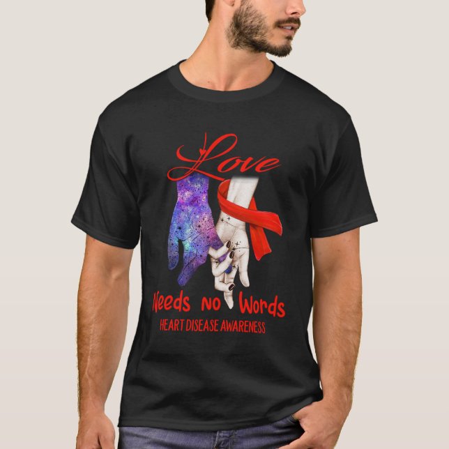 Heart Disease Awareness - Love Needs No Words  T-Shirt (Front)