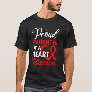 Heart Disease Awareness Proud Daughter of a Heart T-Shirt