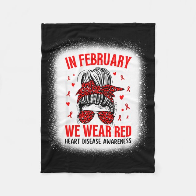 Heart Disease Awareness Supporting In February We  Fleece Blanket (Front)