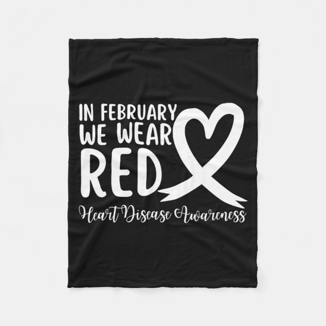 Heart Disease Awareness Supporting In February We  Fleece Blanket (Front)