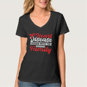 Heart Disease Mess With The Wrong Family Heart Dis T-Shirt