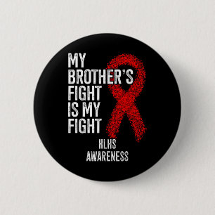 Heart Disease My Brother's Fight Is My Fight Hlhs 6 Cm Round Badge