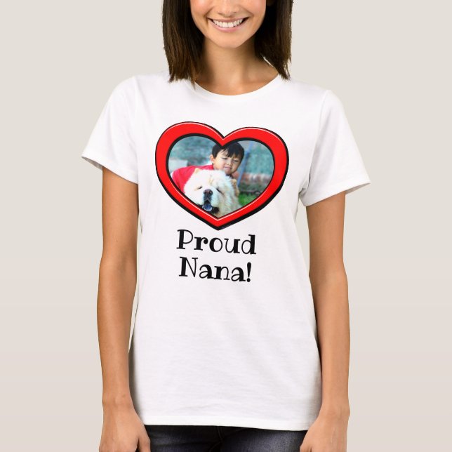 Heart Frame Proud Nana Photo Mothers Day Custom T- T-Shirt (Front)