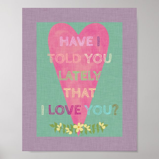 Heart Have I Told You I Love You Poster (Front)