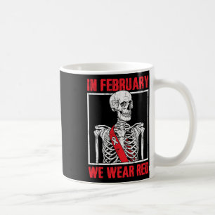 Heart Health Awareness In February We Wear Red Coffee Mug