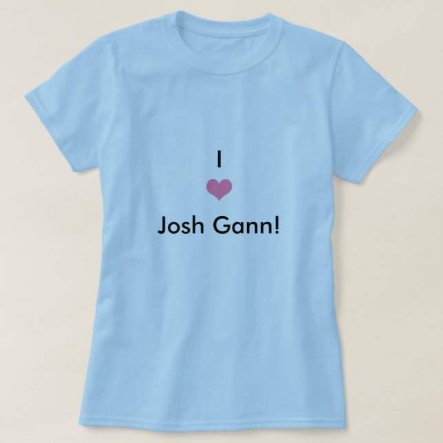 Heart, I, Josh Gann! T-Shirt (Design Front)