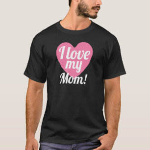 Heart I Love My Mom  Mom   Mother's Day   T-Shirt
