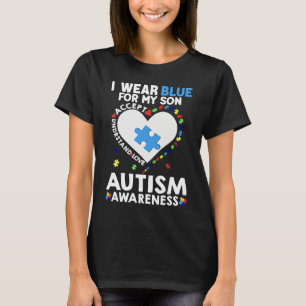 Heart I Wear Blue For My Son Autism Awareness Mont T-Shirt