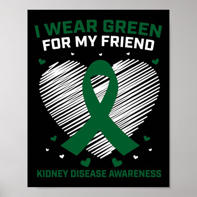 Heart I Wear Green For My Friend Kidney Disease Aw Poster (Front)