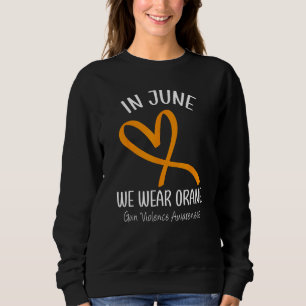 Heart In June We Wear Orange Gun Violence Awarenes Sweatshirt