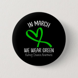 Heart In March We Wear Green Kidney Disease Awaren 6 Cm Round Badge