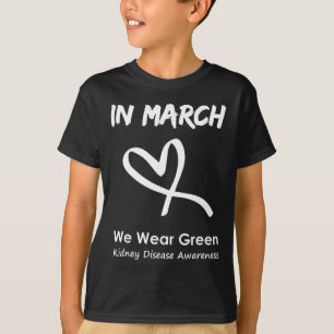 Heart In March We Wear Green Kidney Disease Awaren T-Shirt