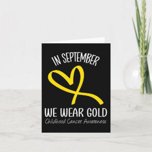 Heart In September We Wear Gold Childhood Cancer A Card