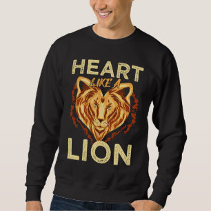 heart like a lion Motivation saying brave lion hea Sweatshirt