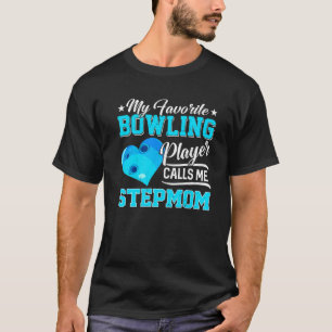 Heart My Favourite Bowling Player Calls Me Stepmom T-Shirt