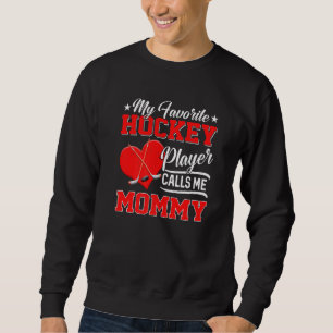 Heart My Favourite Hockey Player Calls Me Mummy Sweatshirt